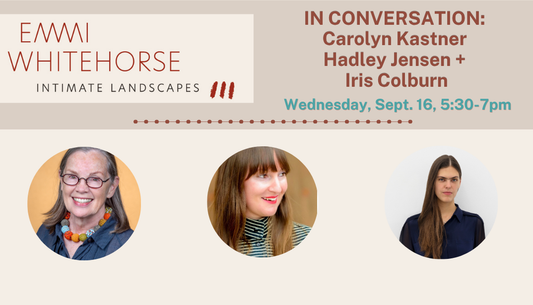 Wed. Sept 16 | 5:30-7pm | In Conversation with Carolyn Kastner, Hadley Jensen + Iris Colburn
